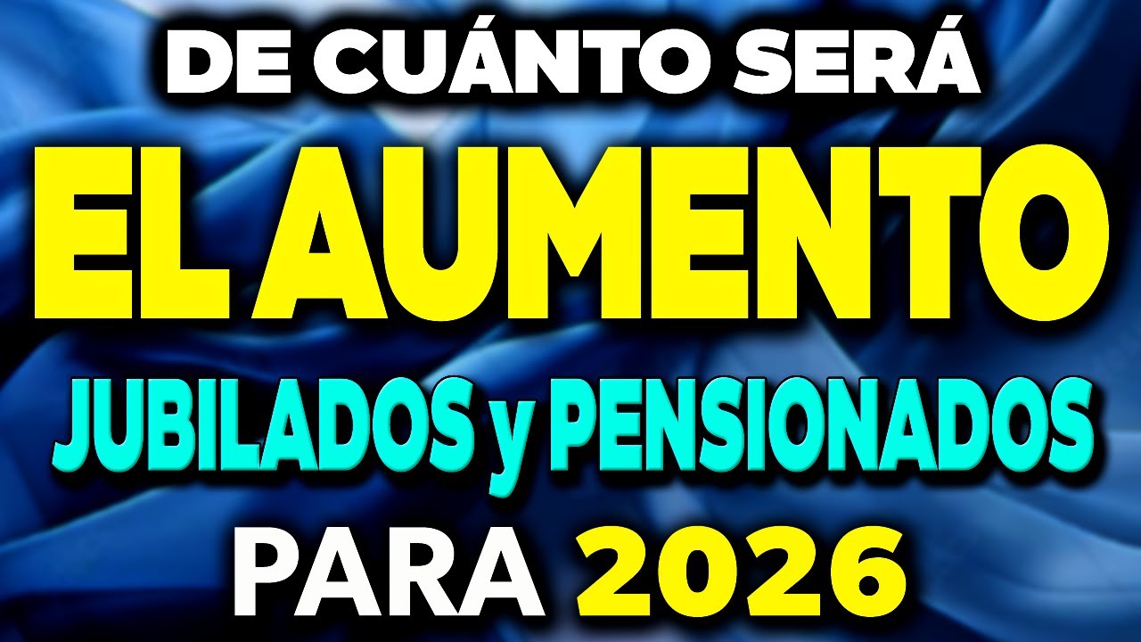 De cu&aacute;nto ser&aacute; EL AUMENTO para Jubilados y Pensionados para 2026 ✅