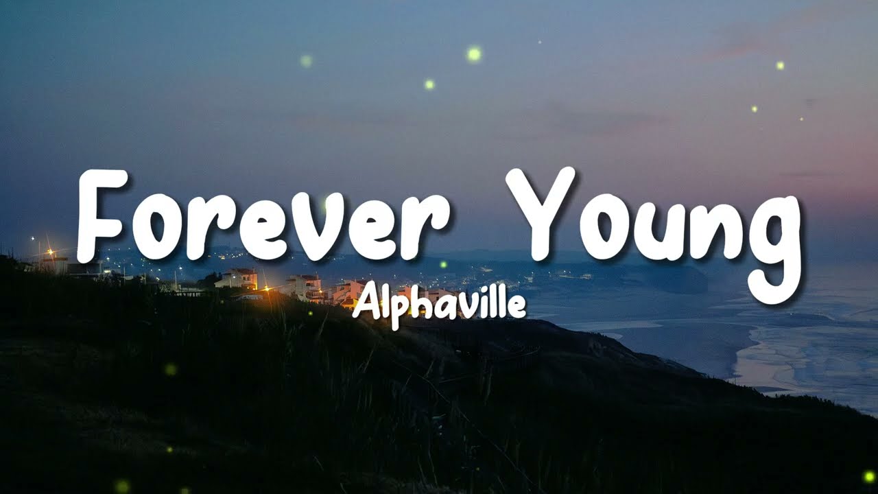 Alphaville - Forever Young (Lyrics)