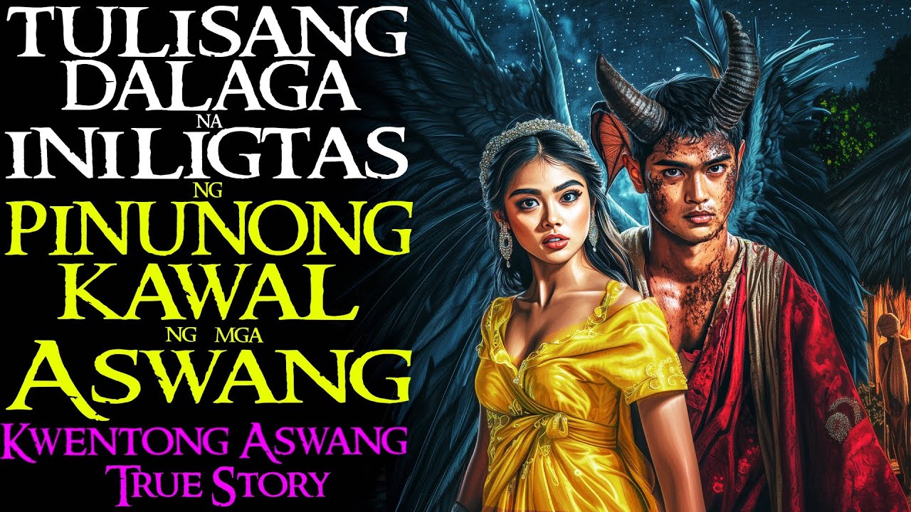 TULISANG DALAGA NA NAGLIGTAS NG PINUNONG KAWAL NG MGA ASWANG | Kwentong Aswang | True Story