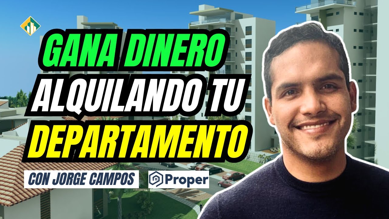 Alquiler de Departamento Rentable 💰 | Gana Ingresos con Jorge Campos, CEO de Proper Inversiones