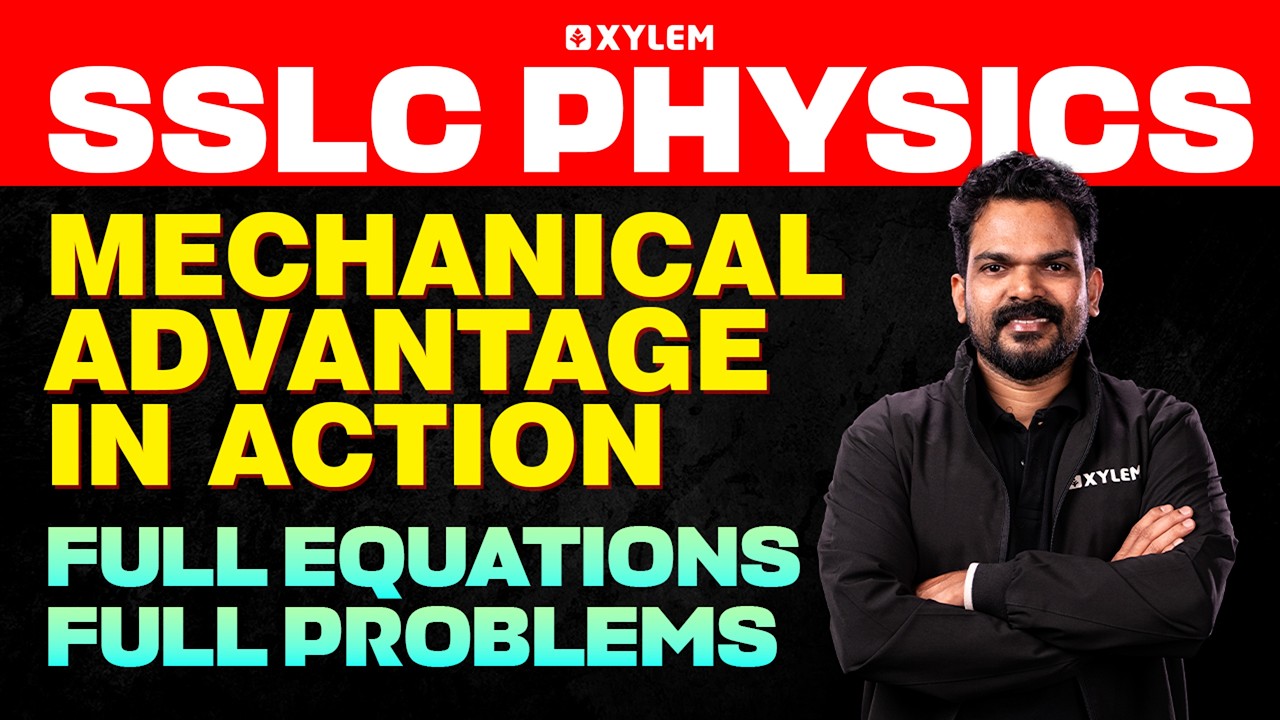 SSLC Physics: Mechanical Advantage in Action | Full Equations Full Problems | Xylem SSLC