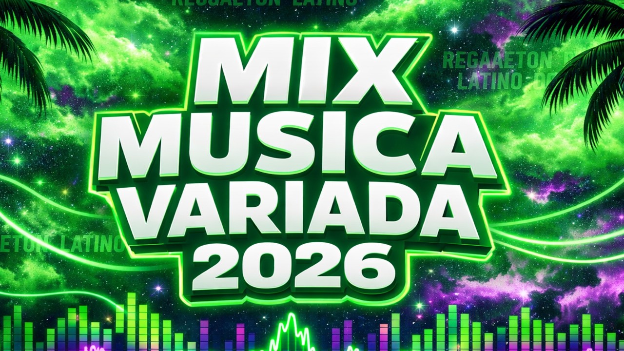 Mix Música Variada 2026 🎶 Lo Más Nuevo Para Bailar | Mix Música Variada 🔥
