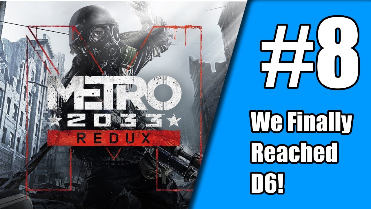 🔴[Metro 2033 Redux #8] We finally reached D6!🔴