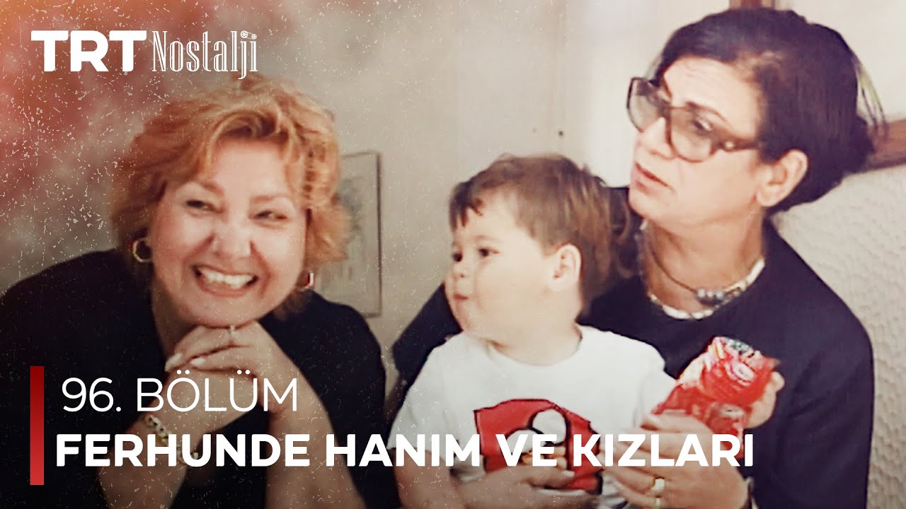 Ferhunde Hanım ve Kızları 96. Bölüm @NostaljiTRT
