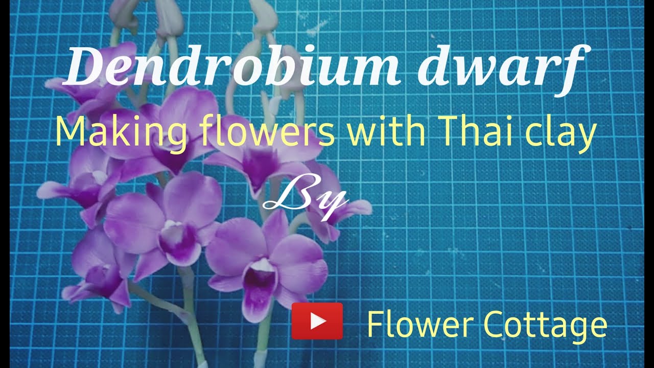 Dendrobium dwarf :Making fiowers with Thai clay Flower Cottage