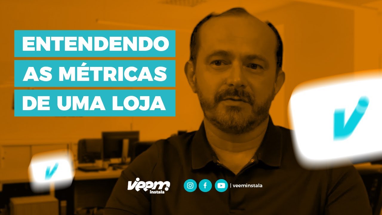 ENTENDENDO AS #MÉTRICAS DE UMA #LOJA | Veem Instala