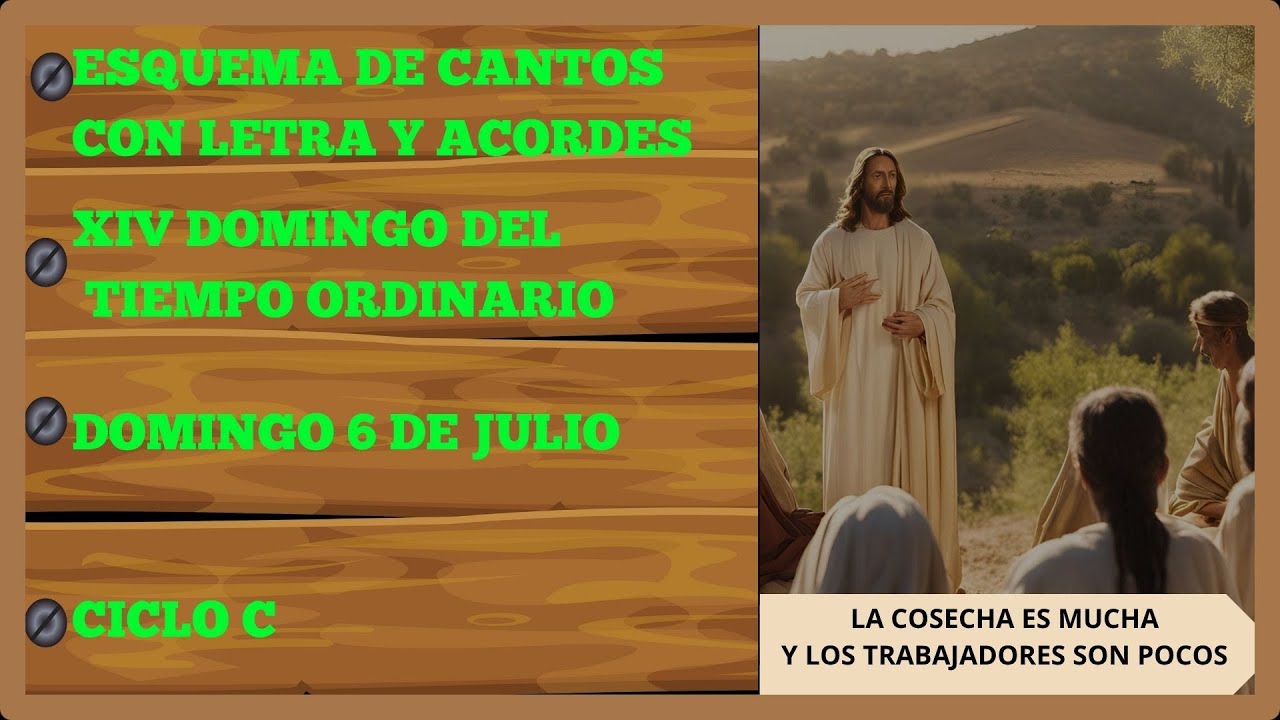 Esquema de cantos para 6 de Julio/ Domingo XIV del tiempo ordinario ciclo c con letra y acordes