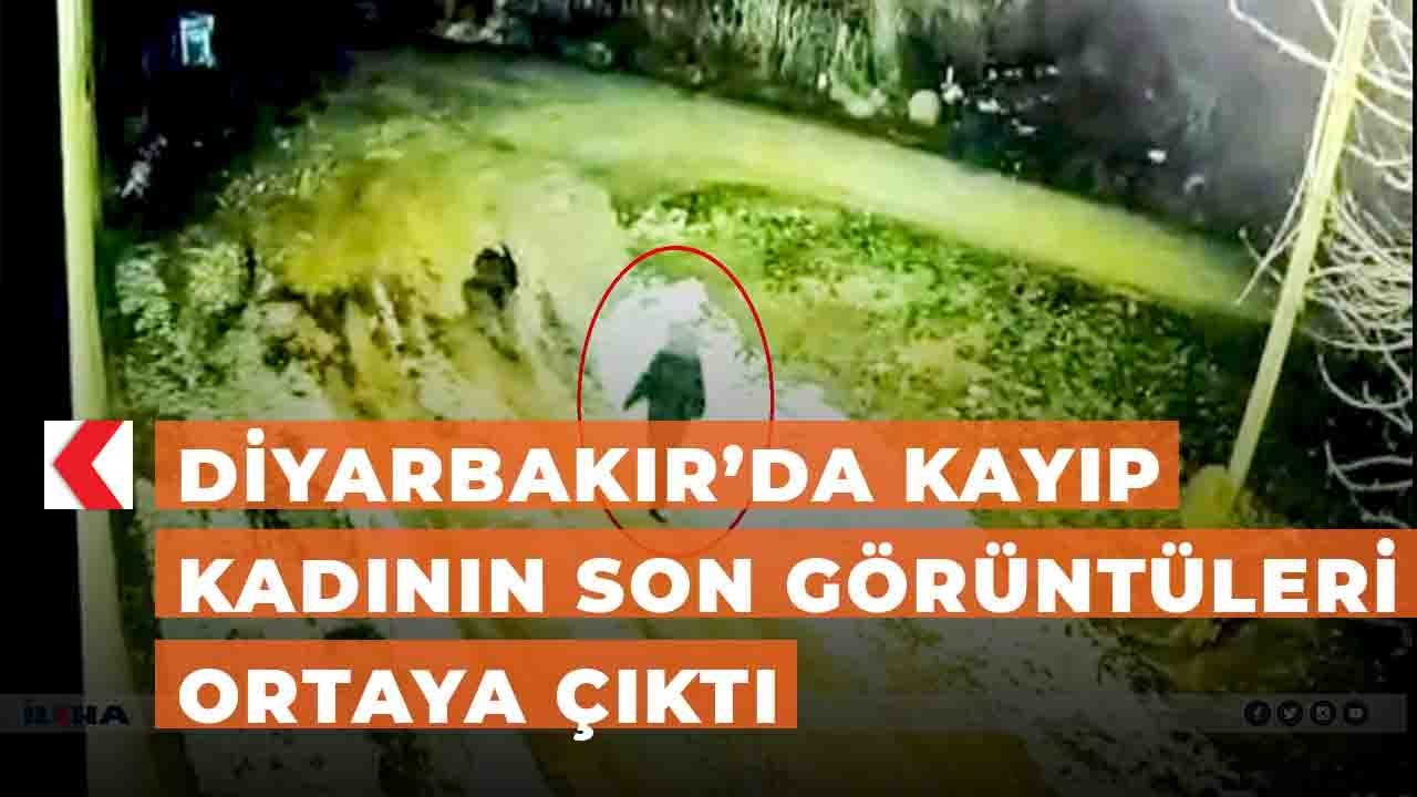 Diyarbakır’da kayıp kadının son görüntüleri ortaya çıktı