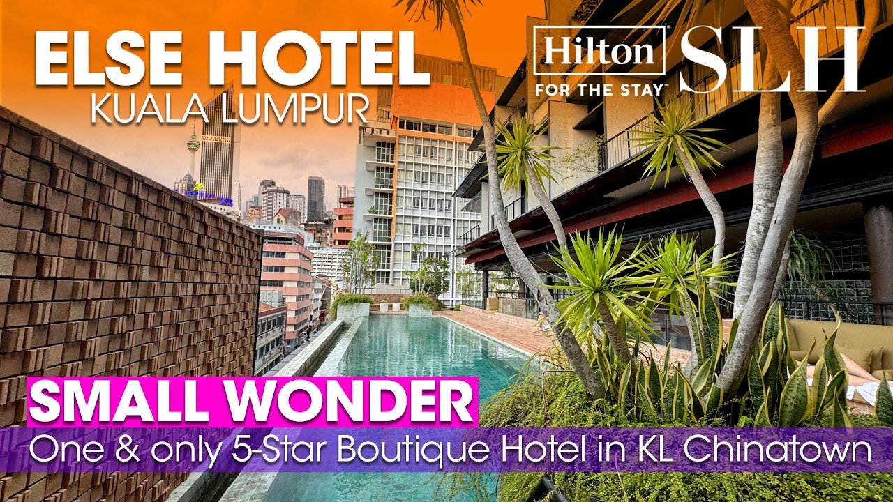 One and only 5-Star Hotel at KL Chinatown 🇲🇾 ELSE Hotel Kuala Lumpur | SLH partnered with Hilton