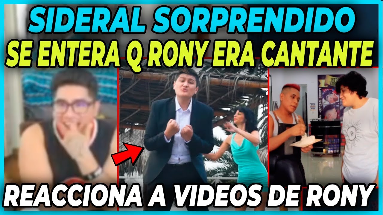 SIDERAL SORPRENDIDO SE ENTERA QUE RONY ERA CANTANTE - REACCIONA SUS VIDEOS ANTIGUOS