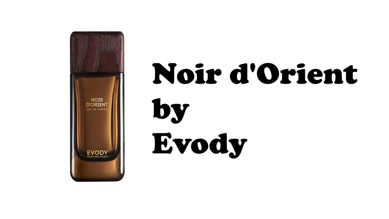Noir D'Orient by Evody review