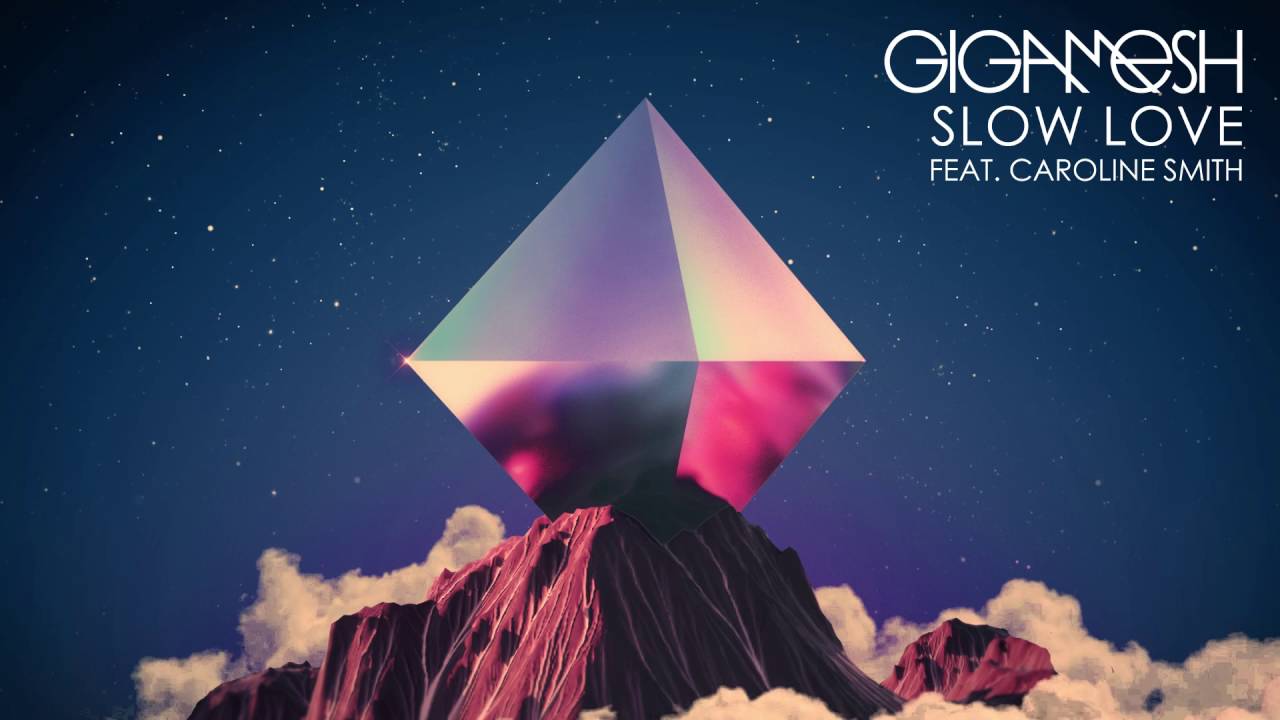Gigamesh - Slow Love (ft.  Caroline Smith)