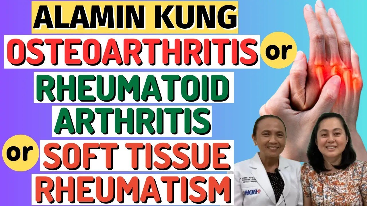 Alamin Kung Osteoarthritis or Rheumatoid Arthritis or Soft Tissue Rheumatism. by  Doc Liza Ong