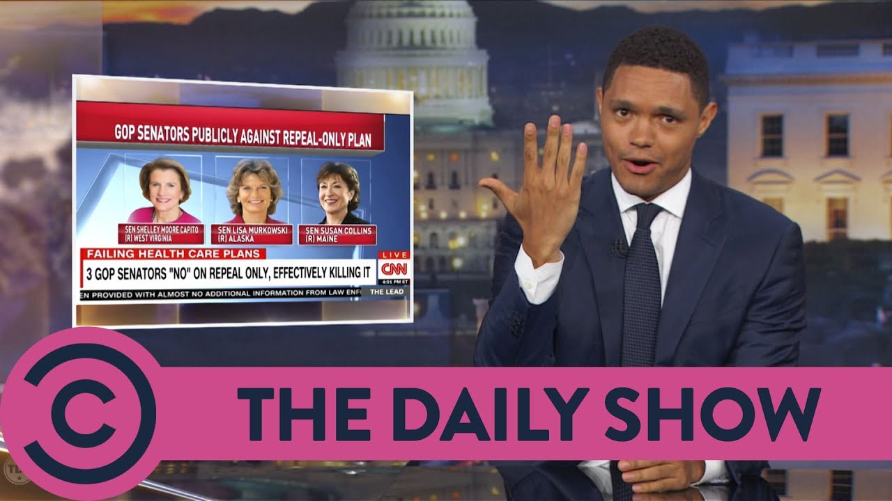 The Republican Healthcare Bill Is Dead - The Daily Show | Comedy Central