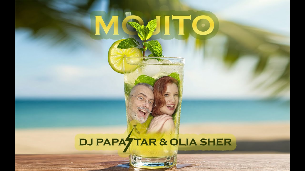 DJ PAPA STAR & Olia Sher - Mojito