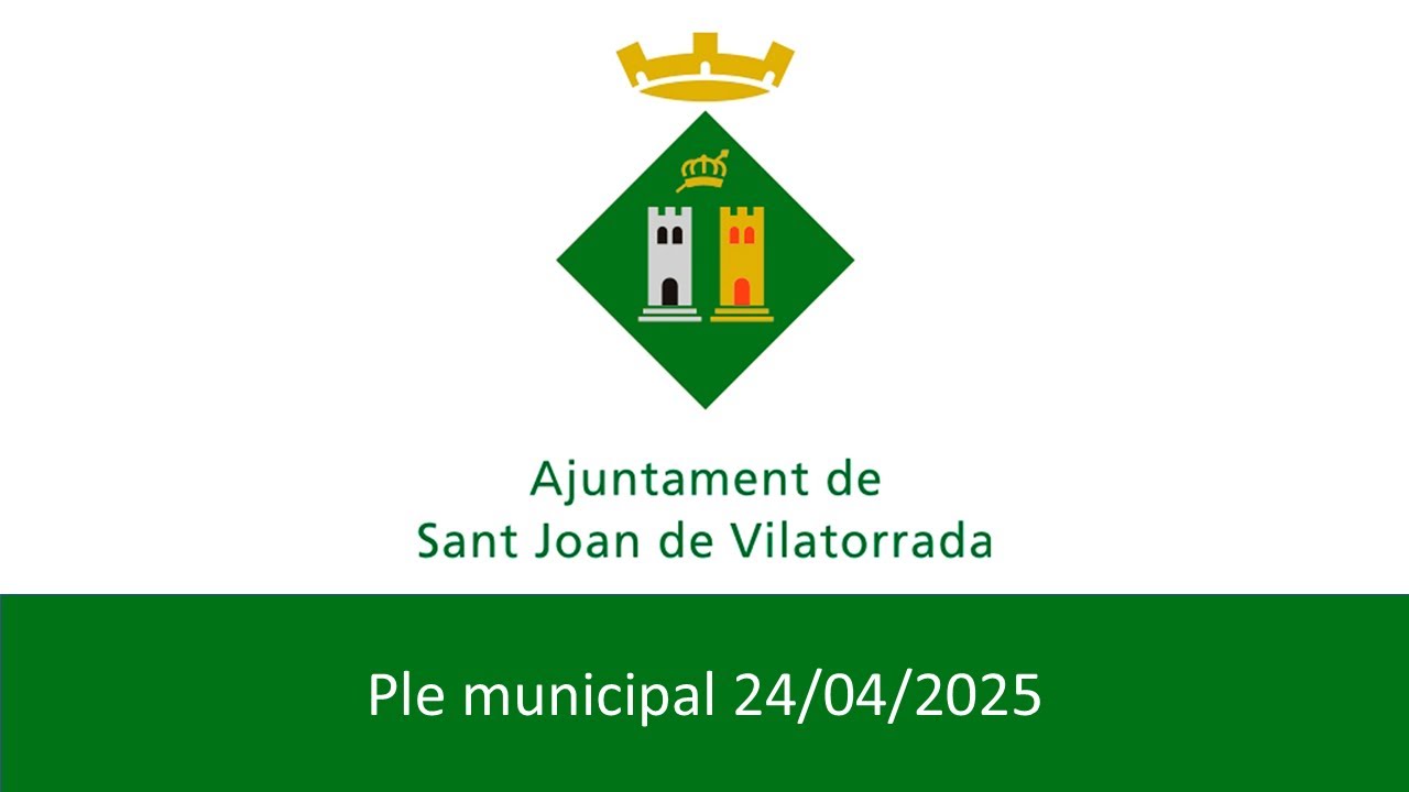 Ple ordinari Ajuntament de Sant Joan de Vilatorrada 24/04/2025