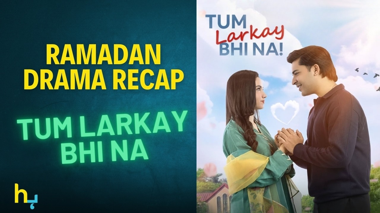 The Story So Far Of The Ramadan Special Drama 'Tum Larkay Bhi Na' | यासिर नवाज़ | Hungama Express
