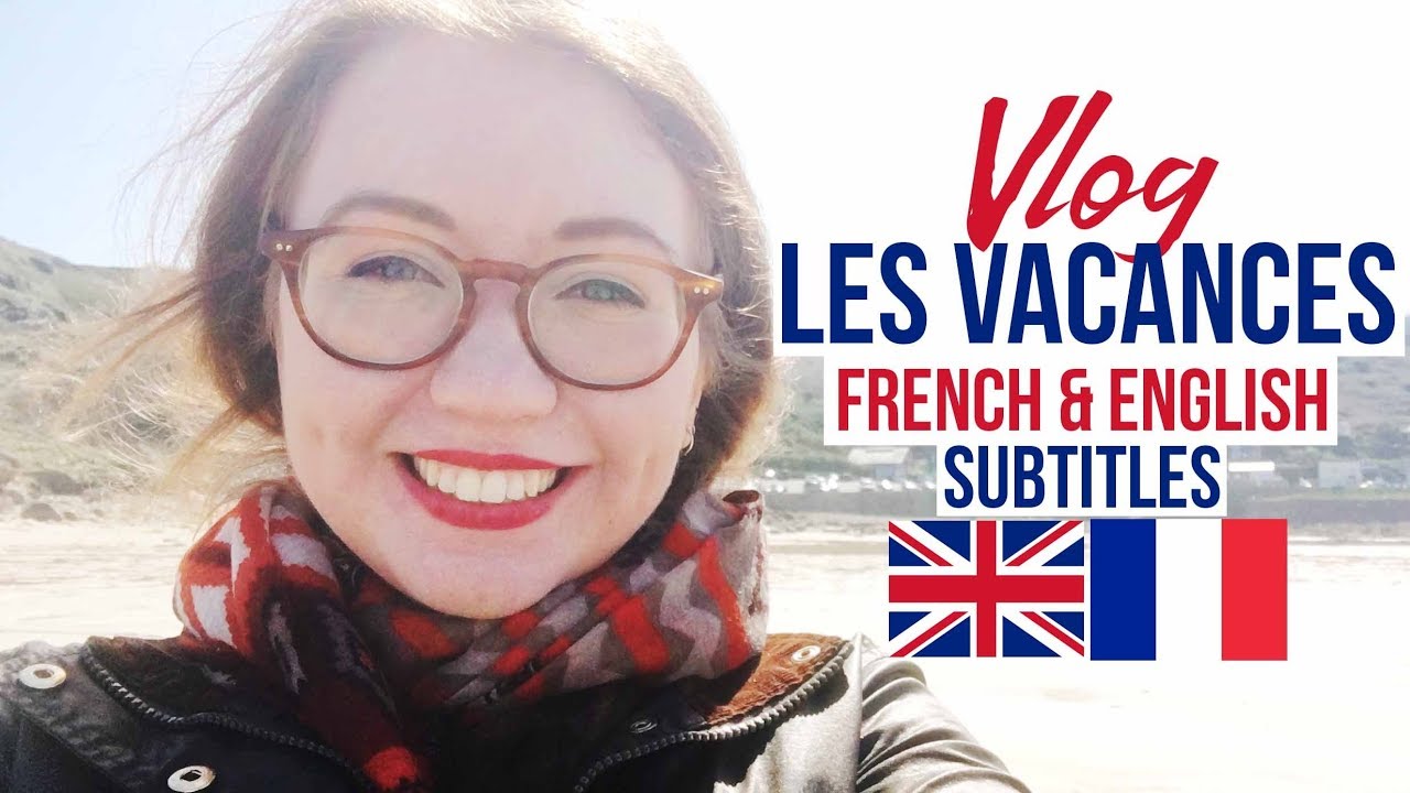 Talking about holidays/vacations in French – 25+ Phrases – Cornwall Vlog