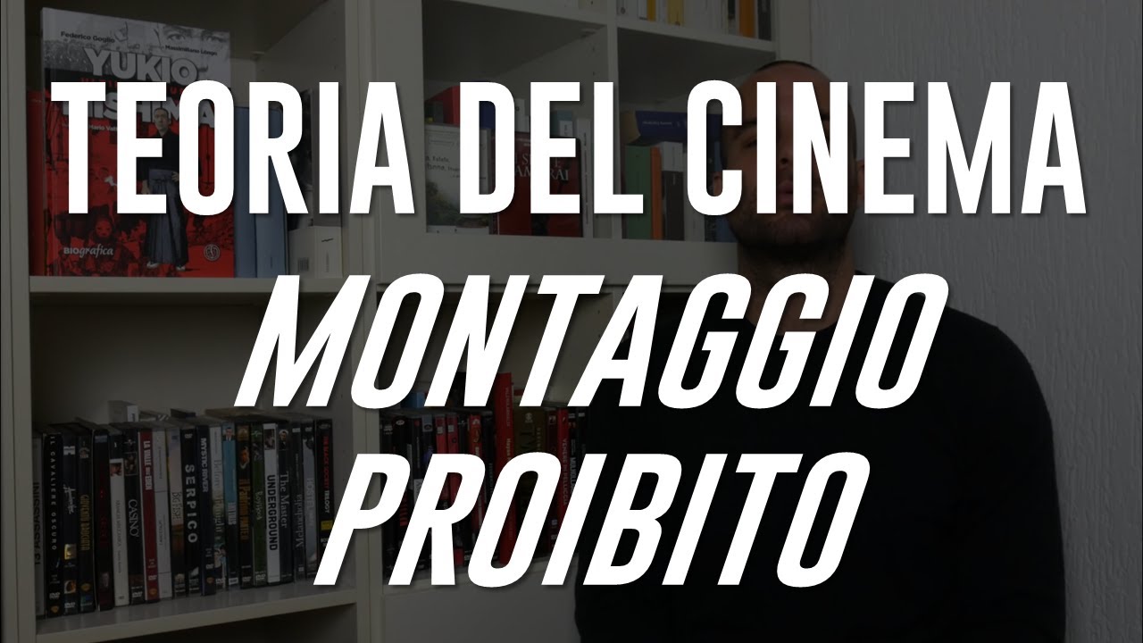 TEORIA DEL CINEMA #19: MONTAGGIO PROIBITO