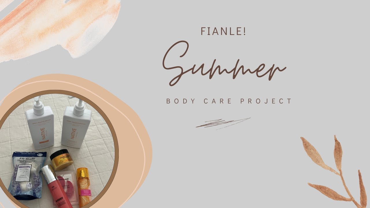 Summer Body Care Project - Finale!