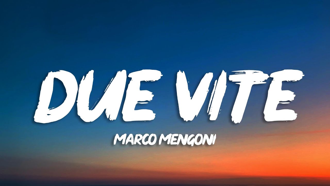 Marco Mengoni - DUE VITE (Testo/Lyrics)