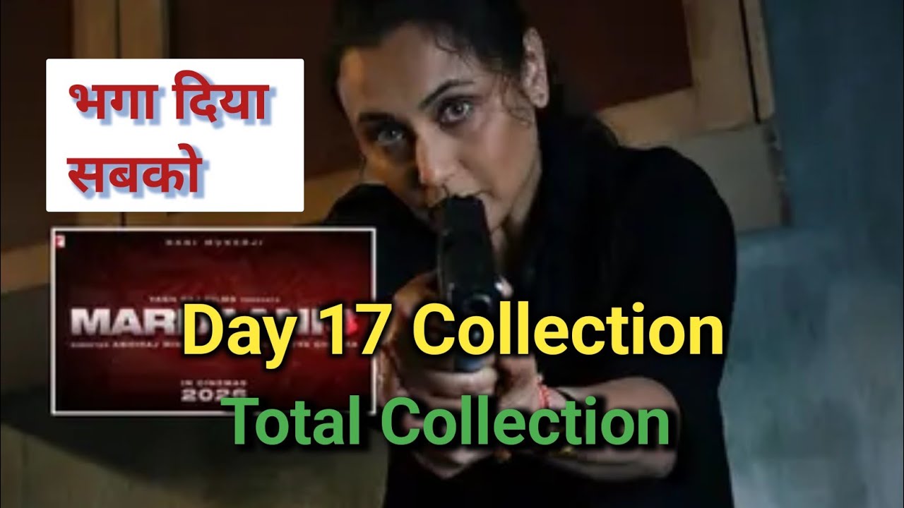 MARDAANI 3 | Day 17 Collection | सबको भगा दिया | RANI MUKHERJEE