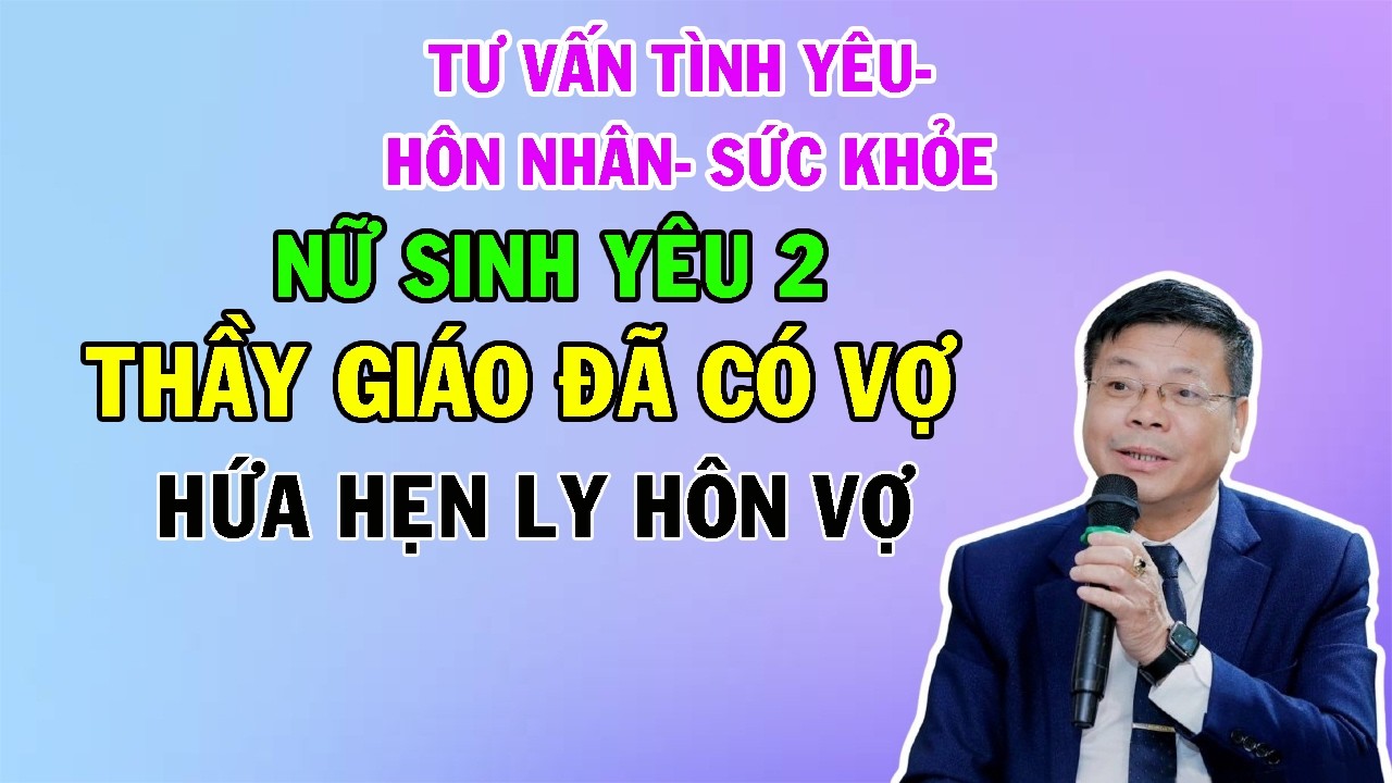 Nữ Sinh Yêu 2 Thầy Giáo Đã Có Gia Đình- Hứa Hẹn Ly Hôn Vợ | Cửa Sổ Tình Yêu