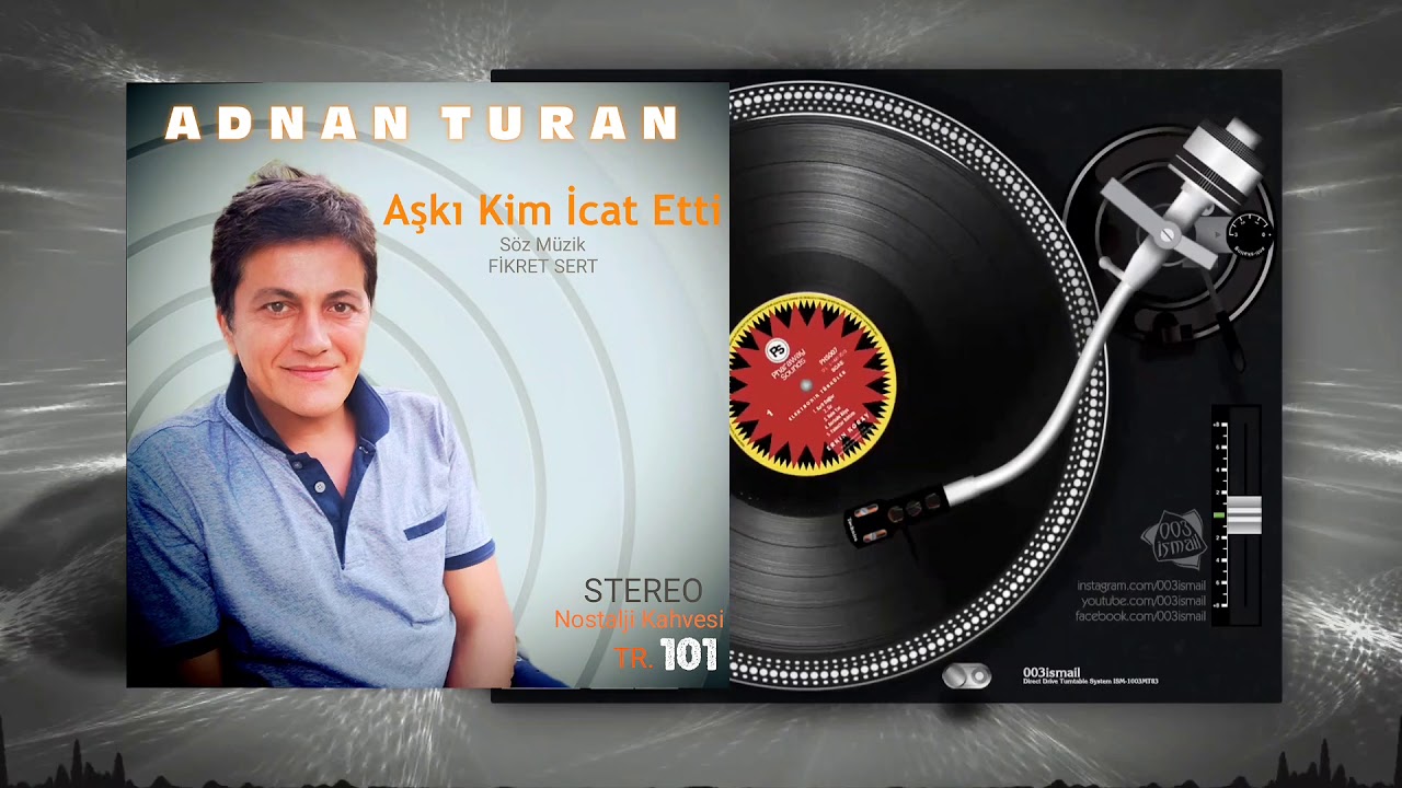 Aşkı Kim İcat Etti & ADNAN TURAN / Arabesk -Türküler