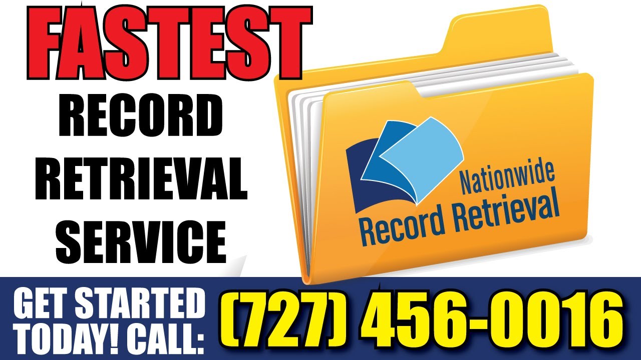 Nationwide Record Retrieval | The fastest record retrieval service | CALL NOW:(727) 456-0016
