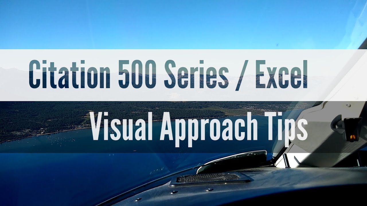 Citation 500 Series / Excel - Visual Approach Tips