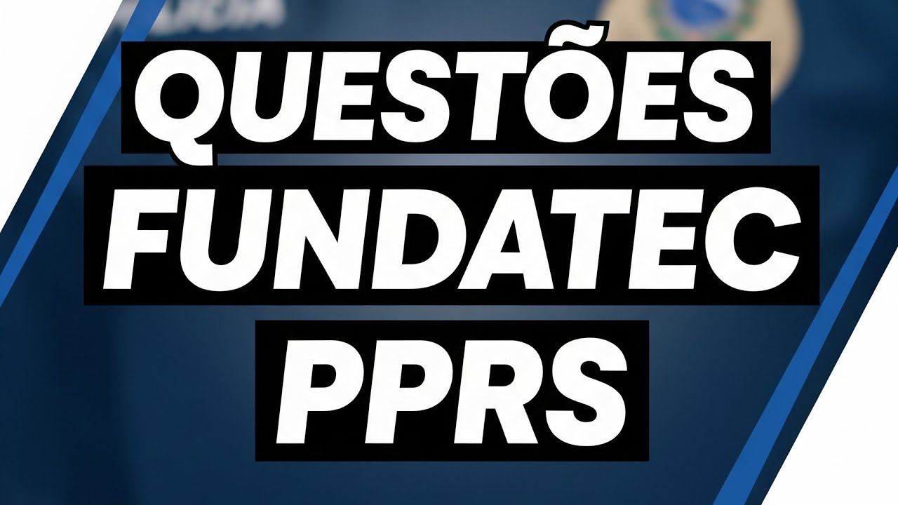 🔥 QUESTÕES DA FUNDATEC | PPRS POLÍCIA PENAL DO RIO GRANDE DO SUL | Resolução Ativa das Questões