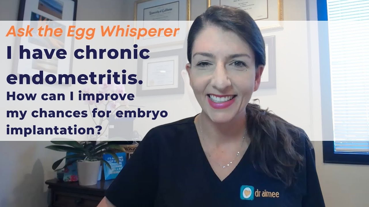 I have chronic endometritis. How can I improve my chances for embryo implantation?