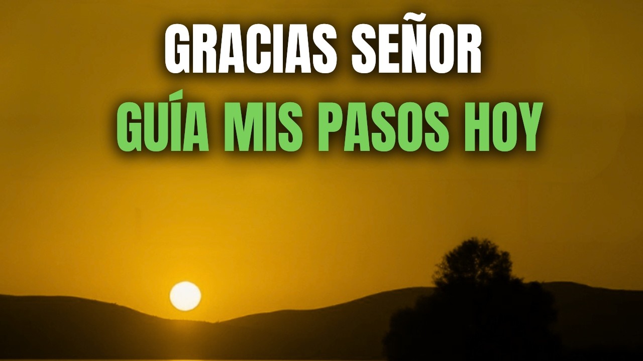 ORACIÓN DE LA MAÑANA | Hoy DIOS Te FORTALECE y GUÍA Tus Pasos al Comenzar tu Día