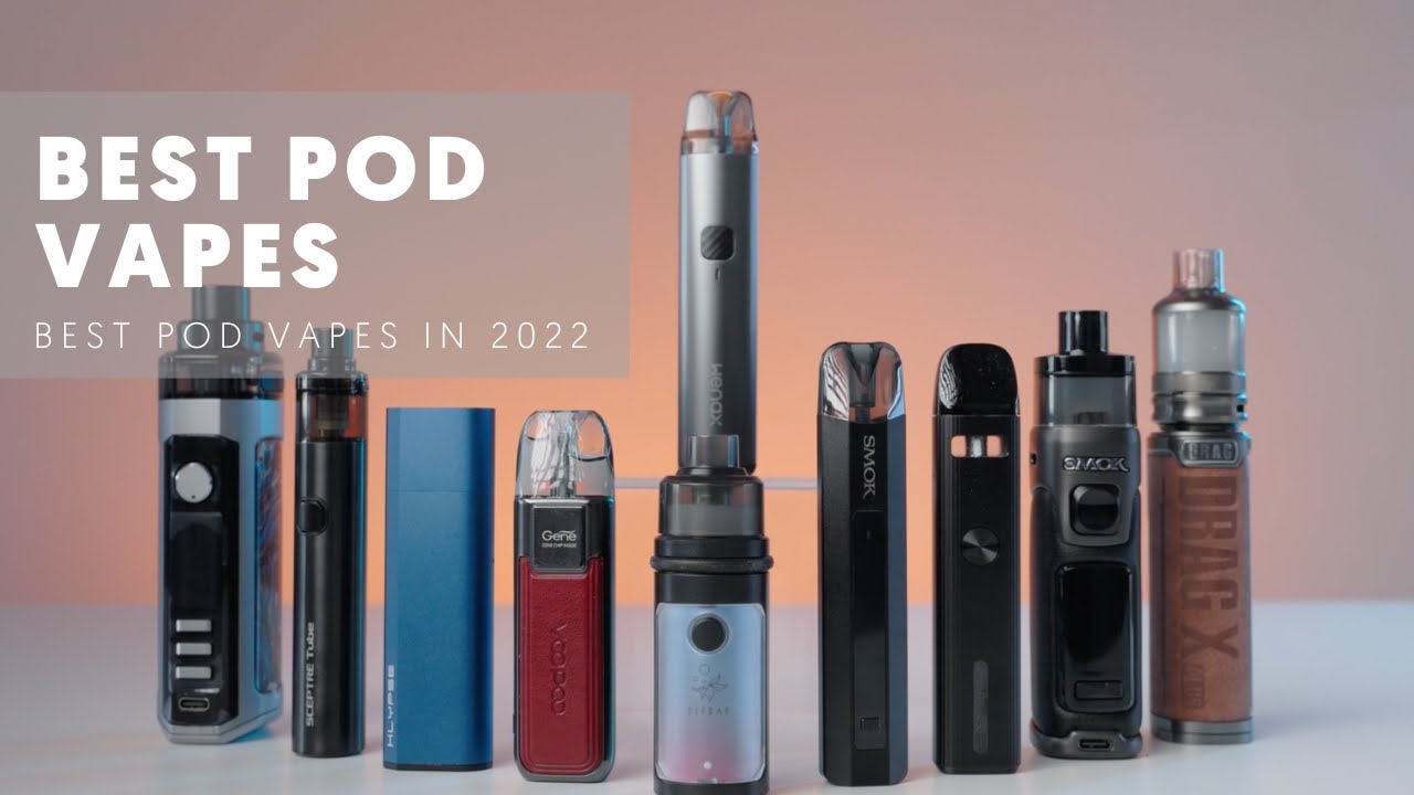 Best Pod Vapes for 2022