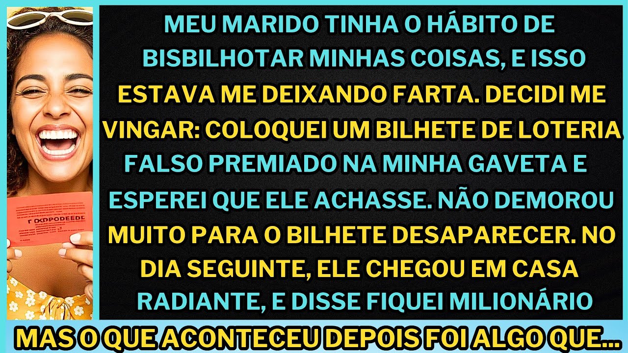 Meu marido FUÇOU minhas coisas, então deixei um bilhete de loteria falso. O que ele fez depois foi..