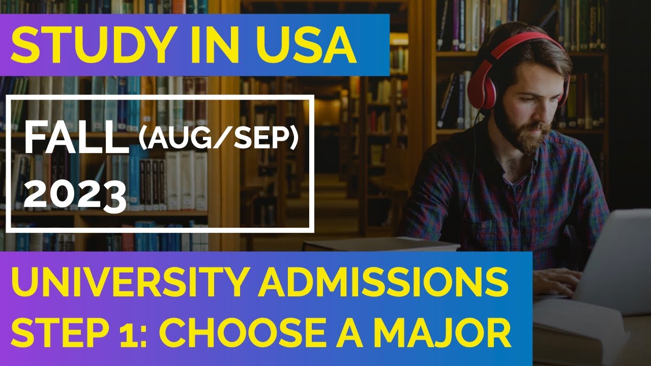 International Students &bull;&nbsp;University Admissions Fall 2023 &bull; Step 1: Choose a Major &bull; Study in the USA