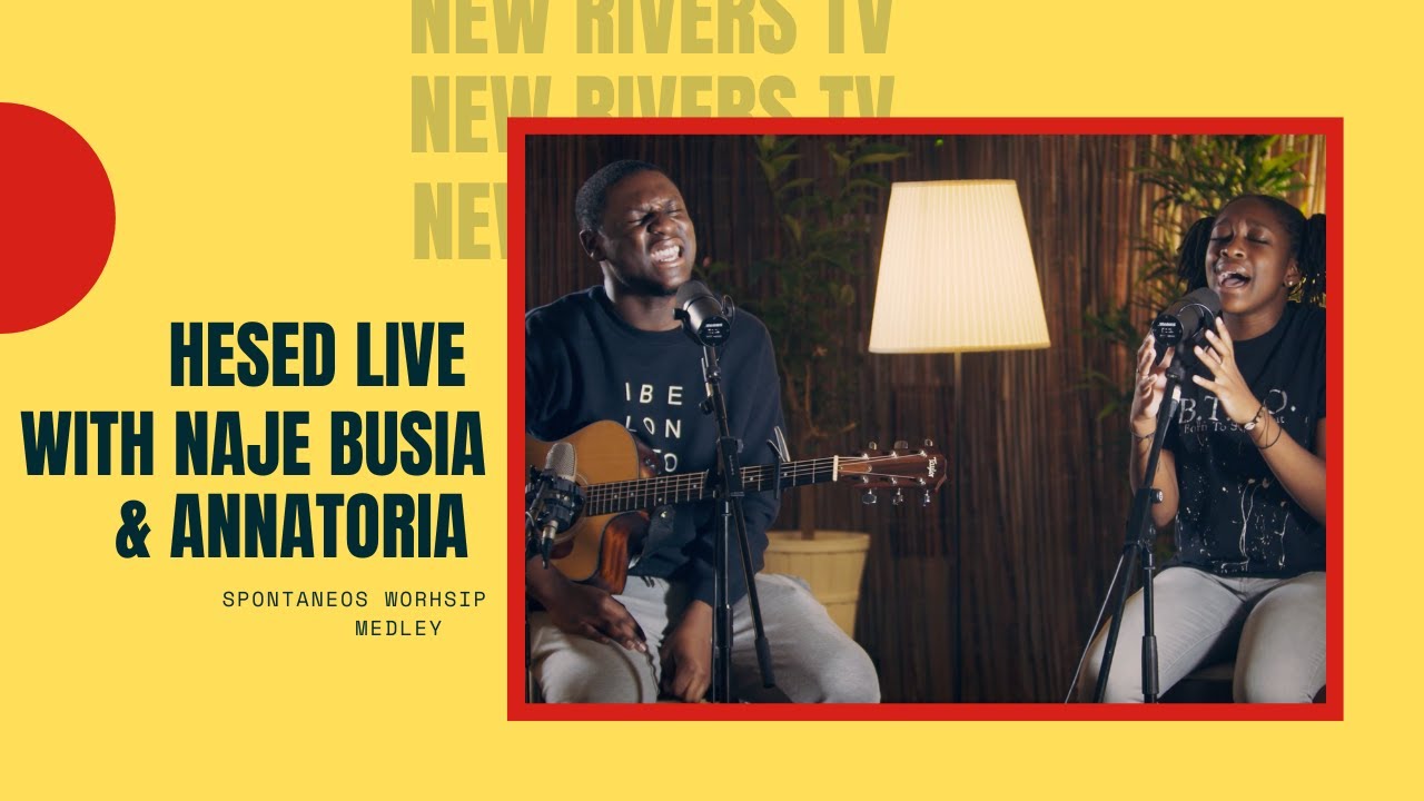 Worship Medley - New Rivers X Naje Busia & Blessing Annatoria