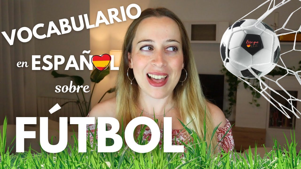 Vocabulario de FÚTBOL en ESPAÑOL de España | Aprende español intermedio y avanzado