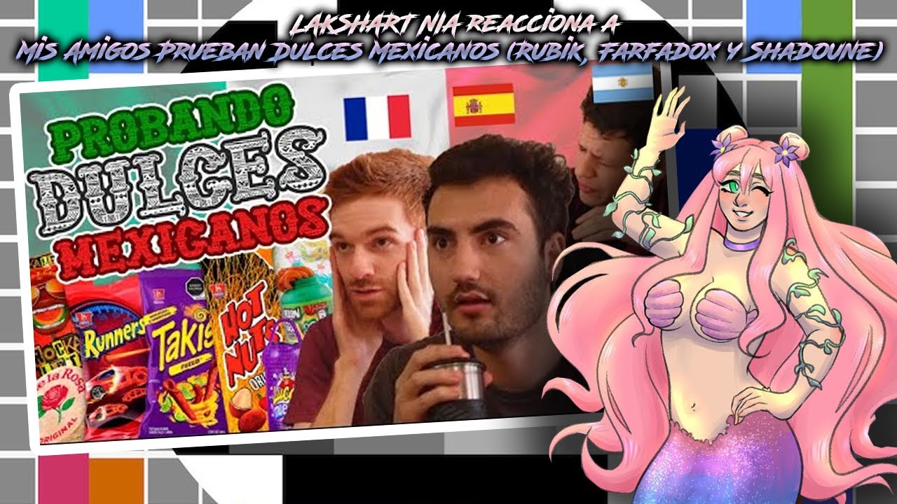 LAKSHART NIA reacciona a Mis Amigos Prueban Dulces Mexicanos (Rubik, Farfadox y Shadoune) 🍭🇲🇽