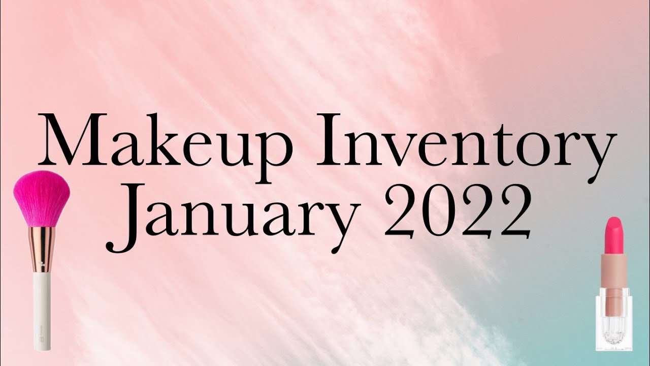 2022 Makeup Inventory | Counting my ENTIRE collection