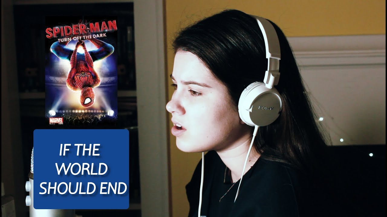 IF THE WORLD SHOULD END...sing Spiderman
