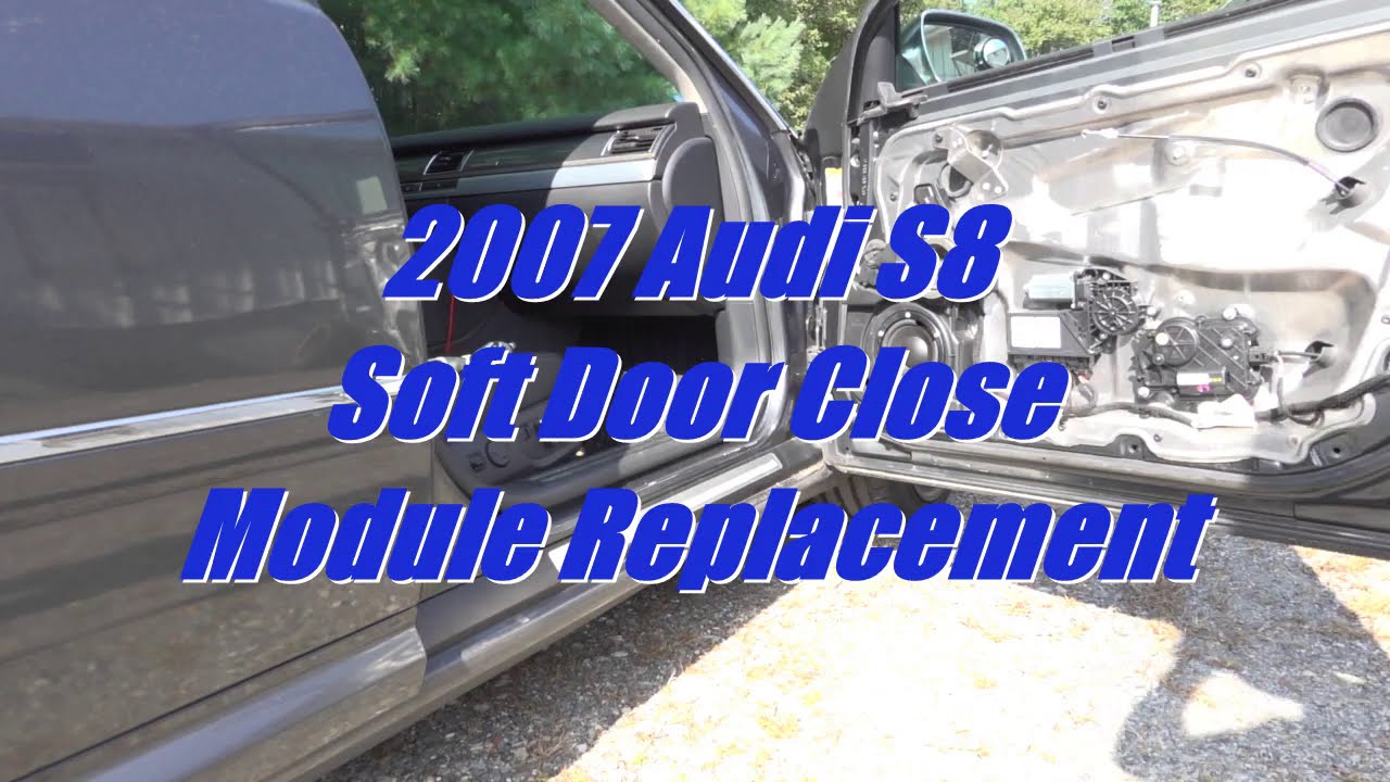 2007 Audi D3 S8 - Soft Door Close Module Replacement