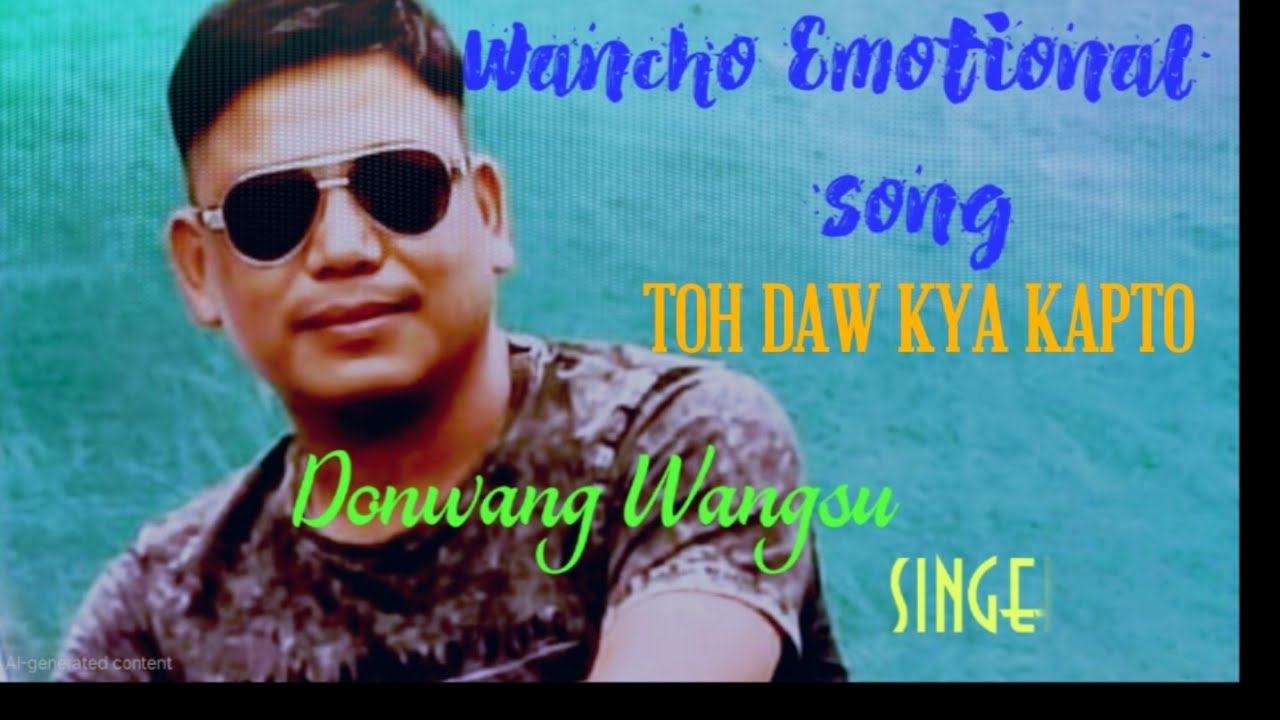 Toh daw kya kapto wancho song(@ThewanchoMan 