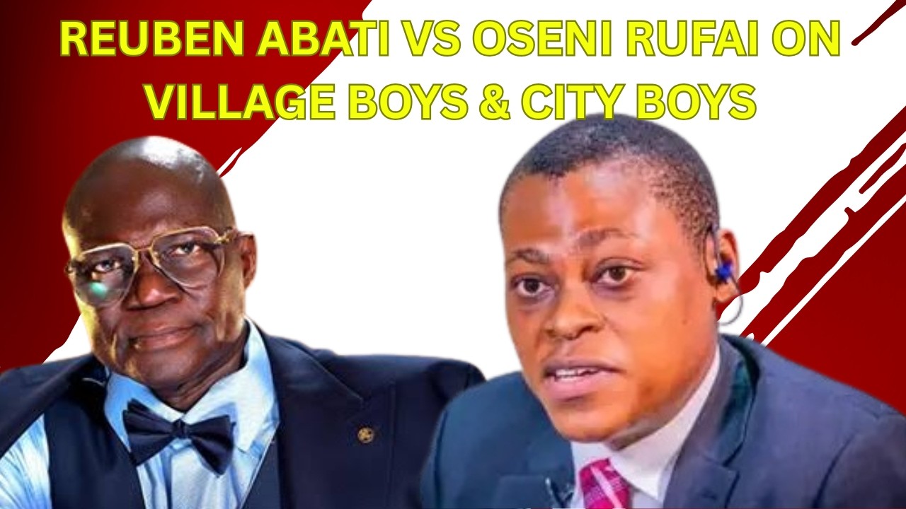 Reuben Abati Vs Oseni Rufai On Village Boys & City Boys