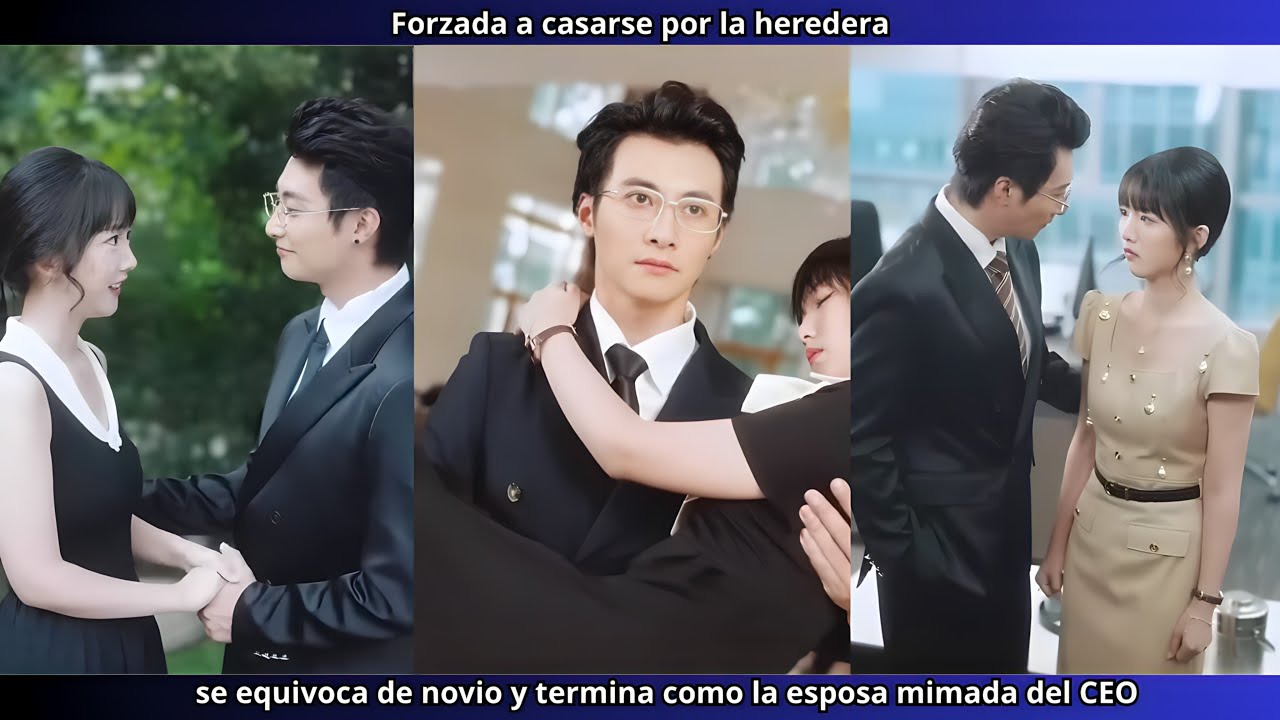 Forzada a casarse por la heredera, se equivoca de novio y termina como la esposa mimada del CEO