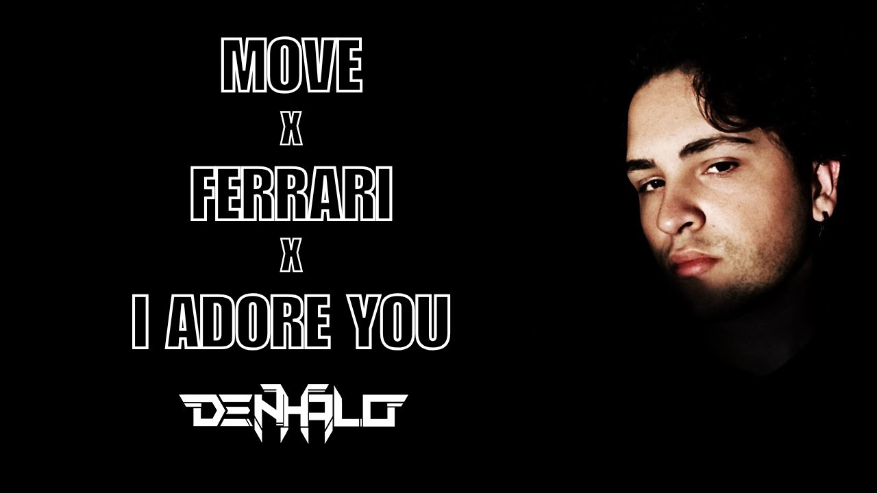 Move x Ferrari x I Adore you (Denhalo mashup)