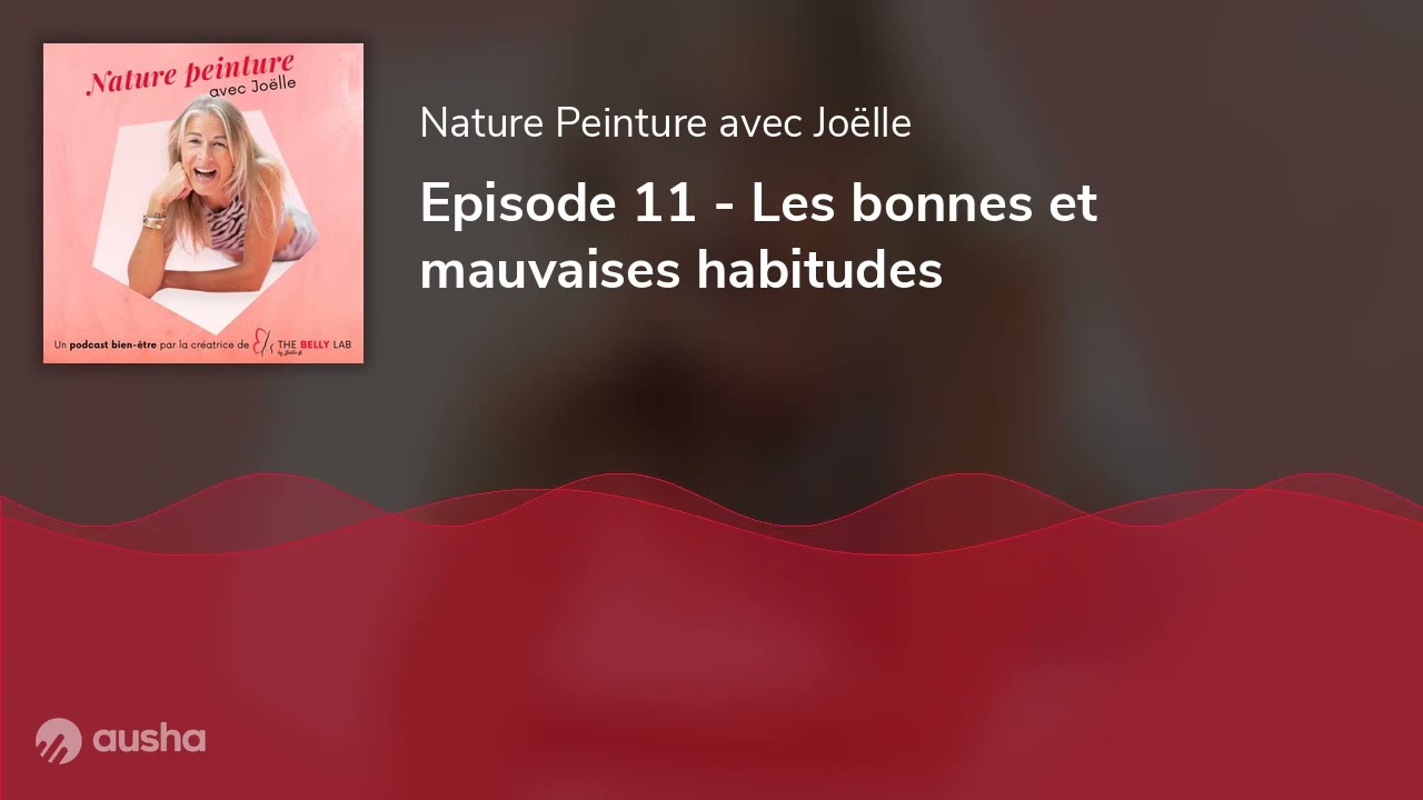 Episode 11 - Les bonnes et mauvaises habitudes
