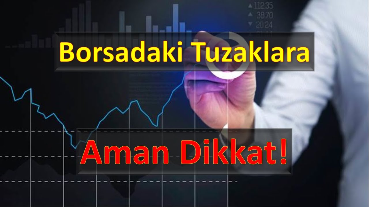 Boğa Tuzağı, Ayı Tuzağı, Hisselerde Kurulan Tuzaklar, Borsa Tuzakları...