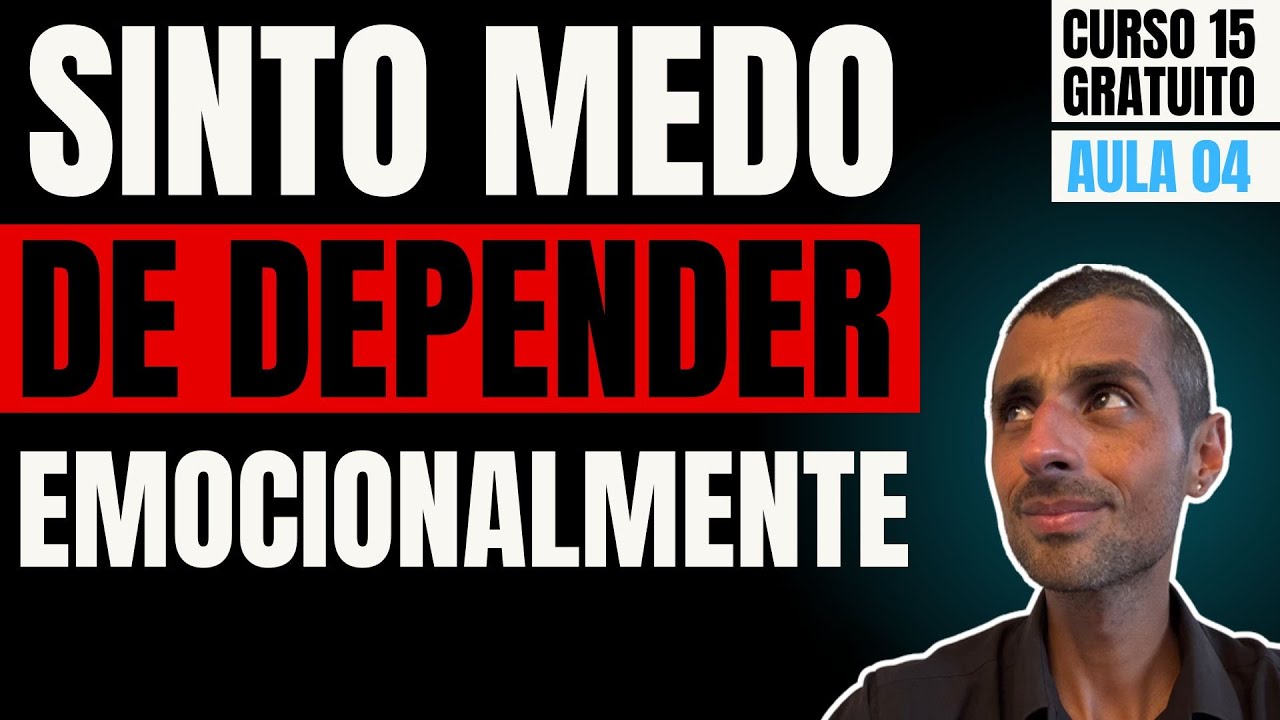 Tenho medo de depender emocionalmente