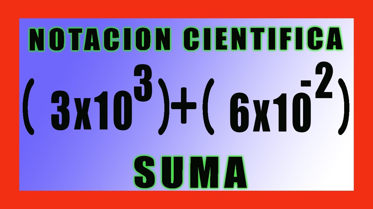 ✅👉 SUMA de notacion cientifica con exponentes NEGATIVOS y POSITIVOS